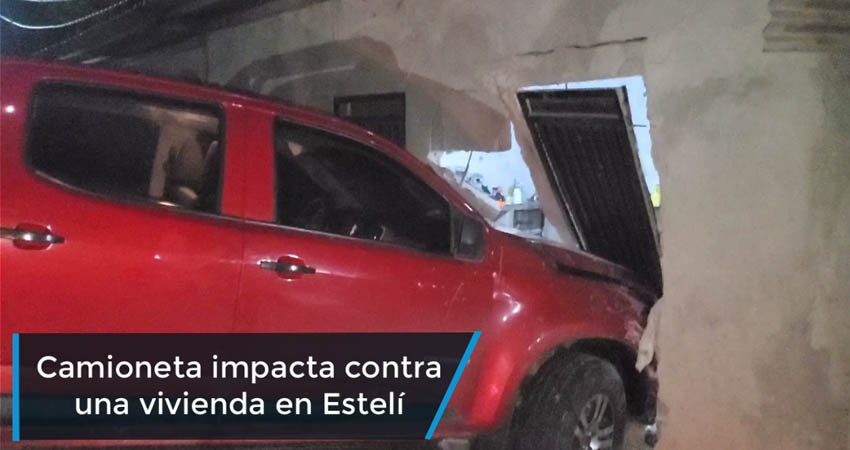Camioneta impacta contra una vivienda en Estelí