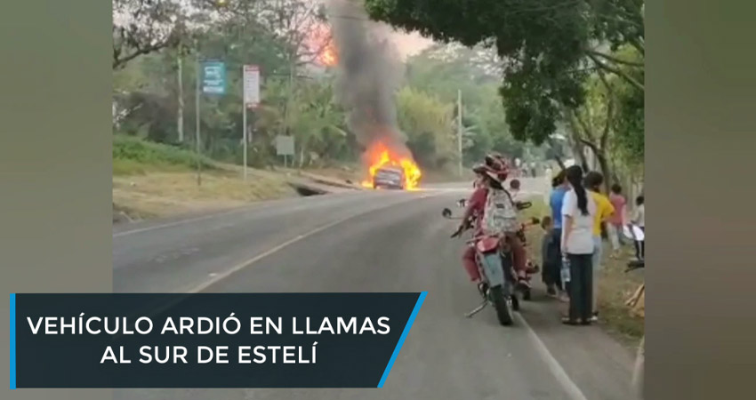 Vehículo ardió en llamas al sur de Estelí