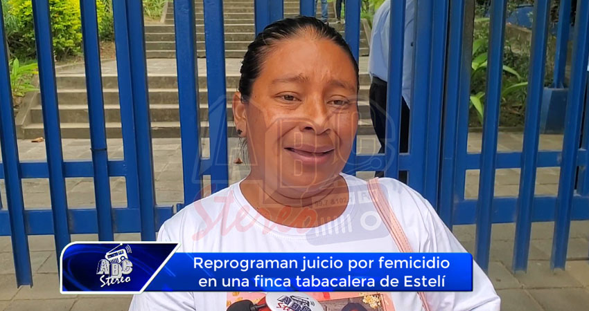 Reprograman juicio por femicidio en una finca tabacalera de Estelí